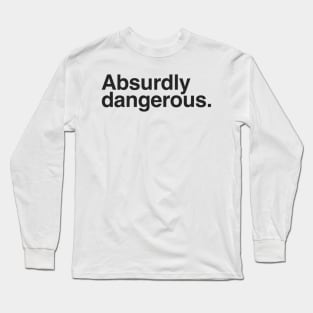 Dangerous Long Sleeve T-Shirt